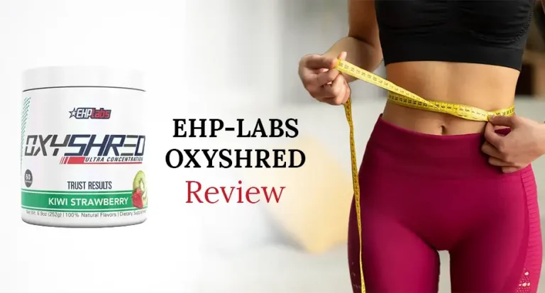 EHP Labs OxyShred Review: Does This Fat Burner Really Work?