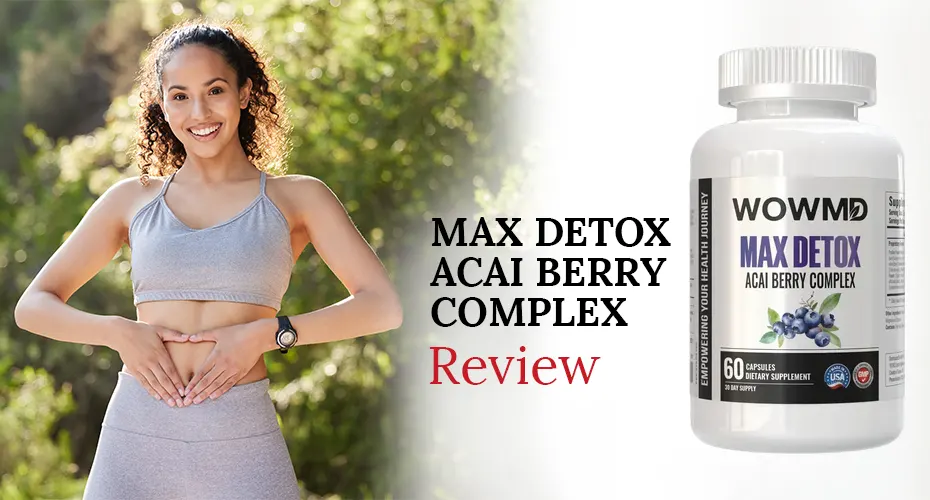 WOWMD Max Detox Acai Berry Complex