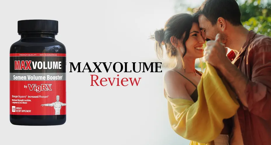 VigRX Max Volume: Does This Semen Volume Booster Really Work?