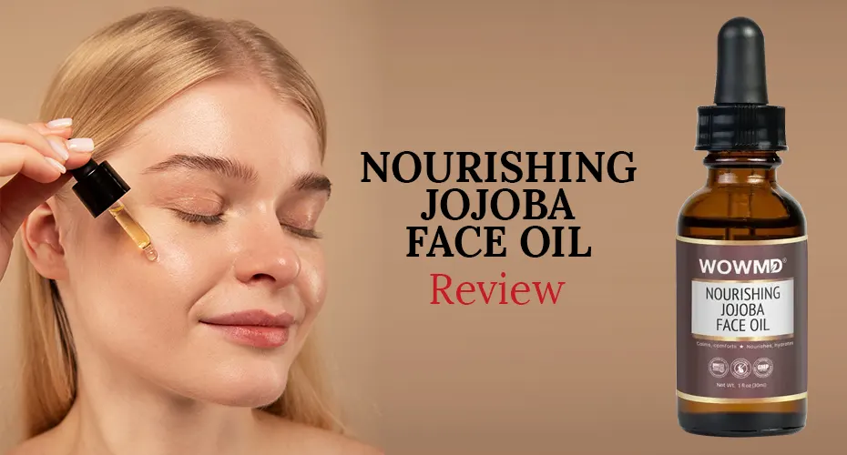 WOWMD Nourishing Jojoba Face Oil Review: Can It Improve Skin Hydration?
