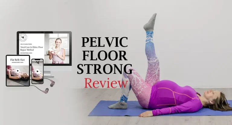 Pelvic Floor Strong Review : Is It Worth Buying for Pelvic Floor Dysfunction