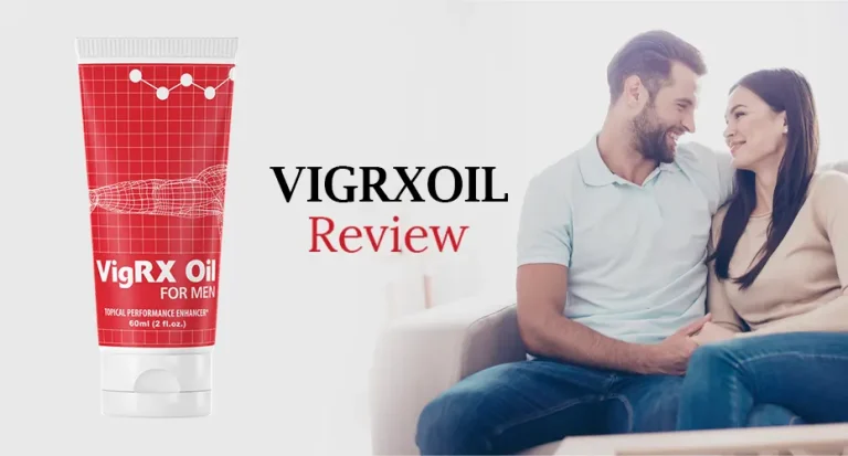 VigRX Oil Review: Is This Male Enhancement Product Really Works