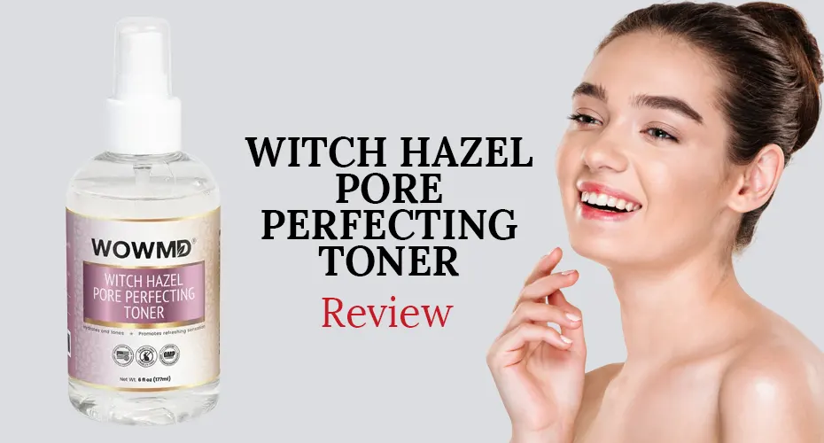 WOWMD Witch Hazel Pore Perfecting Toner Review: Benefits, Effectiveness, and How It Works